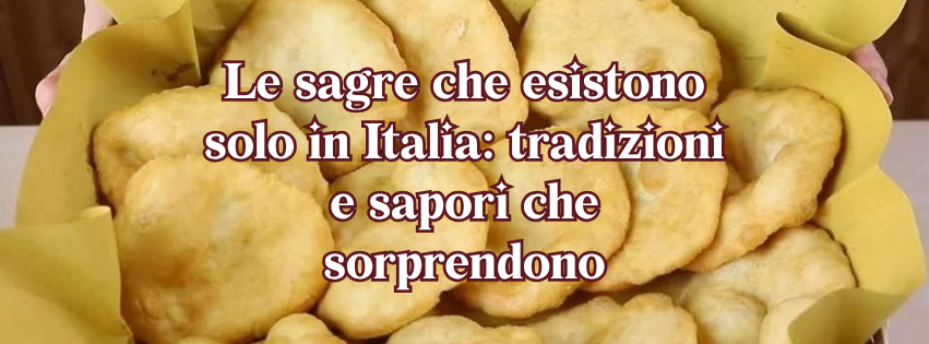 Le sagre che esistono solo in Italia: tradizioni e sapori che sorprendono ancora oggi - blog